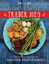 Simon & Schuster - Eat Your Way Healthy at Trader Joe's Cookbook by Bonnie Matthews: Paper Over Board; 224 pages / English